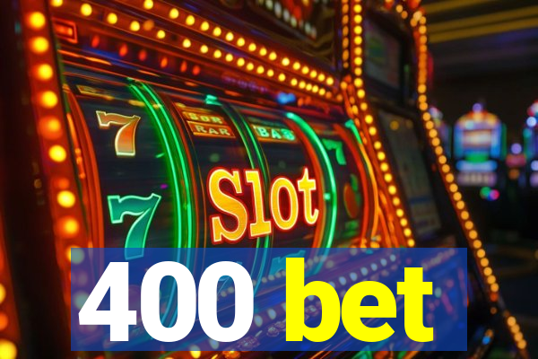400 bet
